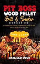 Pit Boss Wood Pellet Grill and Smoker Cookbook 2021 - Pork and Lamb Recipes