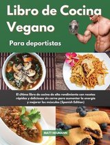 Libro de Cocina Vegano para deportistas I Vegan Cookbook For Athletes (Spanish Edition)