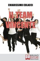 Il Team Vincente: Come Creare un Team di Successo per la Tua Azienda