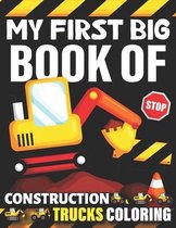 My First Big Book Of Construction Trucks Coloring