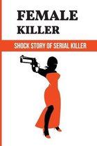 Female Killer: Shock Story Of Serial Killer