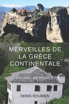 Voyage Dans La Culture Et Le Paysage- Merveilles de la Gr�ce Continentale. Thessalie