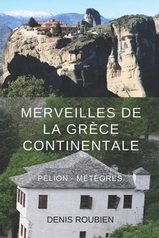 Voyage Dans La Culture Et Le Paysage- Merveilles de la Grèce Continentale. Thessalie