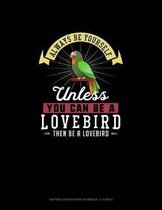 Always Be Yourself Unless You Can Be A Lovebird Then Be A Lovebird: Knitting Graph Paper Notebook - 4