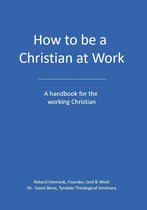 How to be a Christian at Work