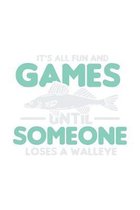 It Was All Fun And Games Until Someone Loses A Walleye