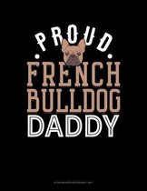Proud French Bulldog Daddy: Storyboard Notebook 1.85