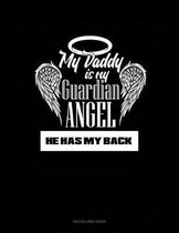 My Daddy Is My Guardian Angel He Has My Back