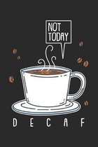 Not Today Decaf