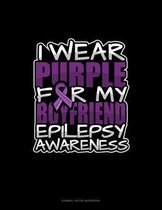 I Wear Purple For My Boyfriend Epilepsy Awareness