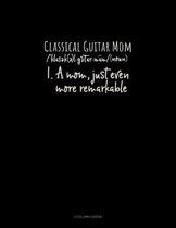 Classical Guitar Mom (Noun) 1.A Mom, Just Even More Remarkable