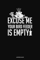 Excuse Me Your Birdfeeder Is Empty