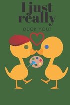 I Just Really Duck You!