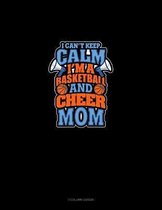 I Can't Keep Calm I'm A Basketball & Cheer Mom