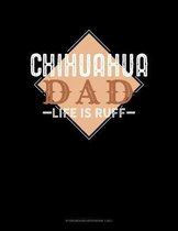 Chihuahua Dad Life Is Ruff: Storyboard Notebook 1.85