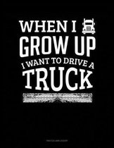 When I Grow Up I Want To Drive A Truck