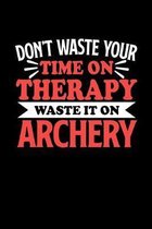 Don't Waste Your Time On Therapy Waste It On Archery