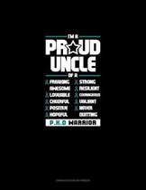 I'm A Proud Uncle Of A Freaking Awesome, Loveable, Cheerful, Positive, Hopeful, Strong, Resilient, Courageous, Valiant, Never-Quitting PKD Warrior