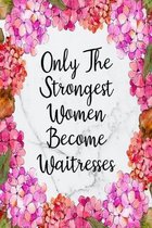 Only The Strongest Women Become Waitresses