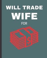 Will Trade Wife For