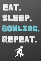 Eat. Sleep. Bowling. Repeat.