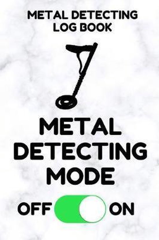 Metal Detecting Log Book, Metal Detecting Essentials 9781097784554