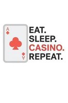 Eat. Sleep. Casino. Repeat.