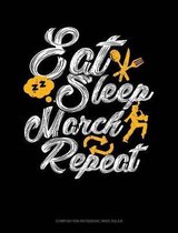 Eat Sleep March Repeat: Composition Notebook