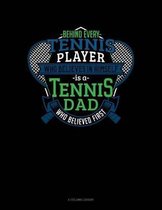 Behind Every Tennis Player Who Believes In Himself Is A Tennis Dad Who Believed First