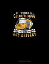 All Women Are Created Equal But Then Some Become Bus Drivers: Storyboard Notebook 1.85