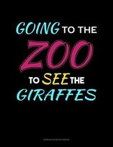 Going To The Zoo To See The Girrafes