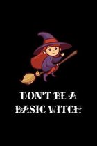 Don't Be A Basic Witch