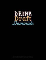 Drink, Draft, Dominate