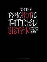 I'm The Psychotic Tattooed Sister Everyone Warned You About