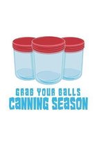 Grab Your Balls It's Canning Season