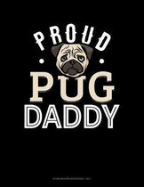 Proud Pug Daddy: Storyboard Notebook 1.85