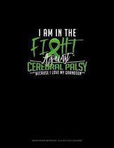 I Am In The Fight Against Cerebral Palsy Because I Love My Grandson