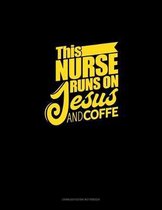 This Nurse Runs On Jesus & Coffee