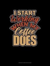 I Start Working When My Coffee Does