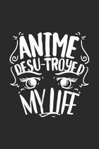 Anime Desu-troyed My Life