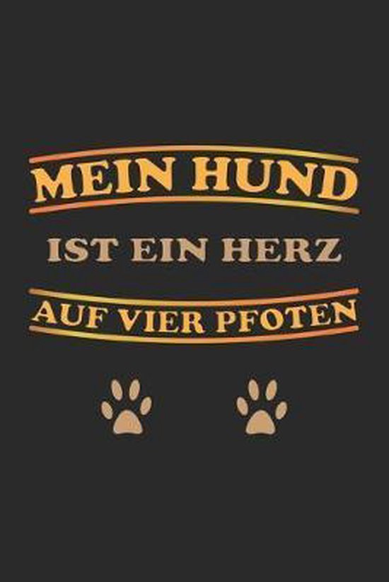 Mein Hund ist ein Herz auf vier Pfoten, D Wolter 9781688004894