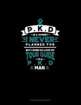 Pkd Is a Journey I Never Planned For, But I Sure Do Love My Tour Guide, I'm a Pkd Man