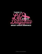 There Is Life After Diagnosis Breast Cancer Awareness