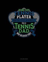 Behind Every Tennis Player Who Believes in Himself Is a Tennis Dad Who Believed First