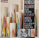Rheinberger - Orgelkonzerte - Organ Concertos  / Op. 137 - Op. 177 - Op. 166 / Andreas Juffinger orgel - Ernö Sebestyen viool - RSO Radio Symphonie Orchester Berlin - Hartmut Haenc