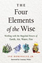 Quatre éléments du sage: travailler avec les pouvoirs magiques de la terre, de l' Air, de l' Water et du feu
