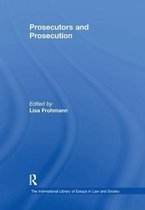 The International Library of Essays in Law and Society- Prosecutors and Prosecution