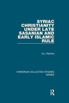 Variorum Collected Studies- Syriac Christianity under Late Sasanian and Early Islamic Rule