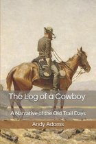 The Log of a Cowboy, A Narrative of the Old Trail Days