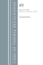 Code of Federal Regulations, Title 49 Transportation- Code of Federal Regulations, Title 49 Transportation 572-999, Revised as of October 1, 2018